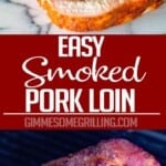 Easy smoked pork loin collage. Top image of smoked pork loin being sliced, bottom image of pork loin on the smoker