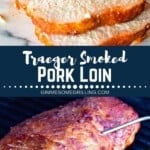 Traeger smoked pork loin collage. Top slices of smoked pork loin, bottom pork loin on the smoker