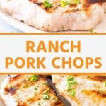 Ranch pork chops pinterest collage. Top image is a side view of a stack of pork chops on a plate, bottom image is an overhead shot of grilled pork chops on a plate.