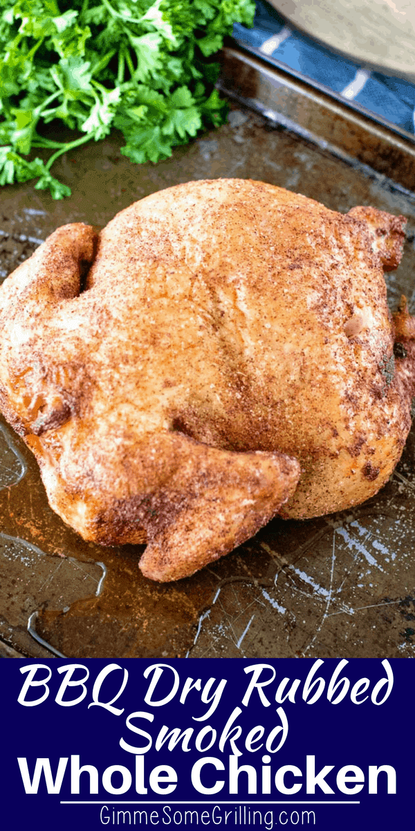 BBQ Dry Rub Smoked Whole Chicken Gimme Some Grilling