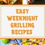 Easy Weeknight Grilling Recipes collage. Images of Steak tacos, grilled chicken legs, sausage and pepperoni pizza, and steak and veggie kabobs.