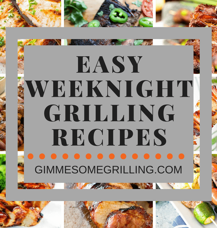 Weeknight Grilling Recipe collage. Text reading easy weeknight grilling recipes, with a background of eight grilled food photos
