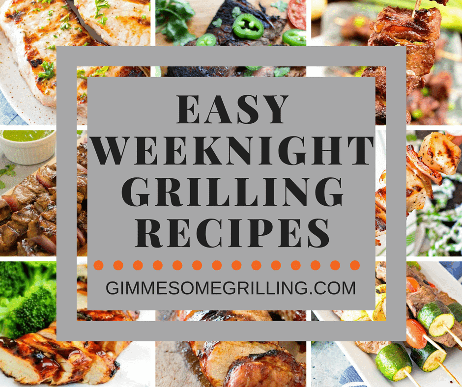 Weeknight Grilling Recipe collage. Eight images of grilled food as a background to the text easy weeknight grilling recipes