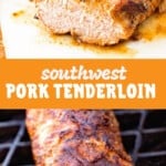 Southwest Pork Tenderloin Pinterest Image. Top picture of sliced pork tenderloin, bottom image of pork tenderloin on the grill.