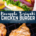 Pineapple Teriyaki Chicken Burger collage. Top image of hand holding pineapple teriyaki chicken burger on a bun, bottom image of chicken on the grill.