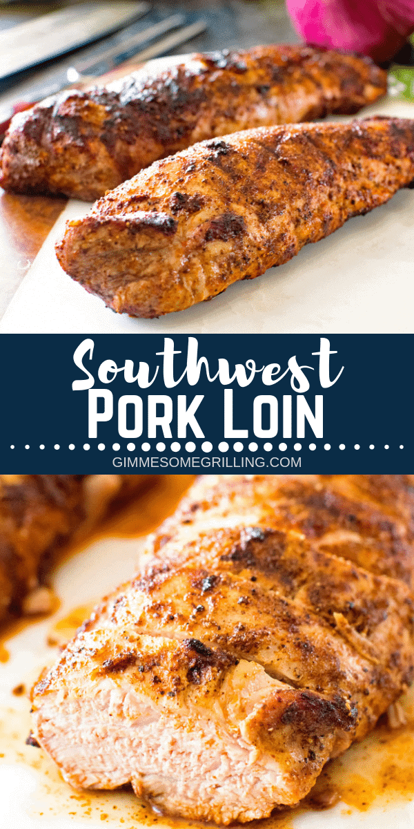 Southwest Pork Tenderloin - Gimme Some Grilling