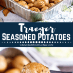 Traeger Seasoned Potatoes collage. Top image of a foil pan full of seasoned potatoes, bottom image of a seasoned potato on a fork.