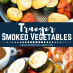 Traeger Smoked Vegetables collage. Top image of smoked vegetables slices on tray, bottom image of smoked vegetables in bowl
