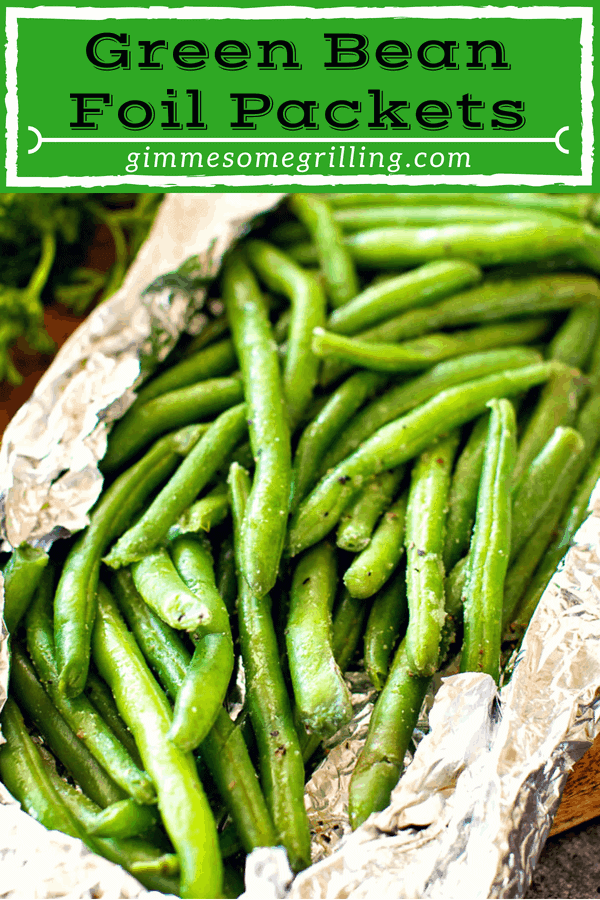 Grilled Green Beans Foil Packets Gimme Some Grilling