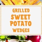 Grilled Sweet Potato Wedges pinterest collage. Top image is potato wedges in a pan, bottom image is grilled sweet potato wedges in a white dish