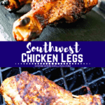 Southwest Chicken Legs collage. Top image of grilled chicken legs on slate tray, bottom image of chicken leg on grill