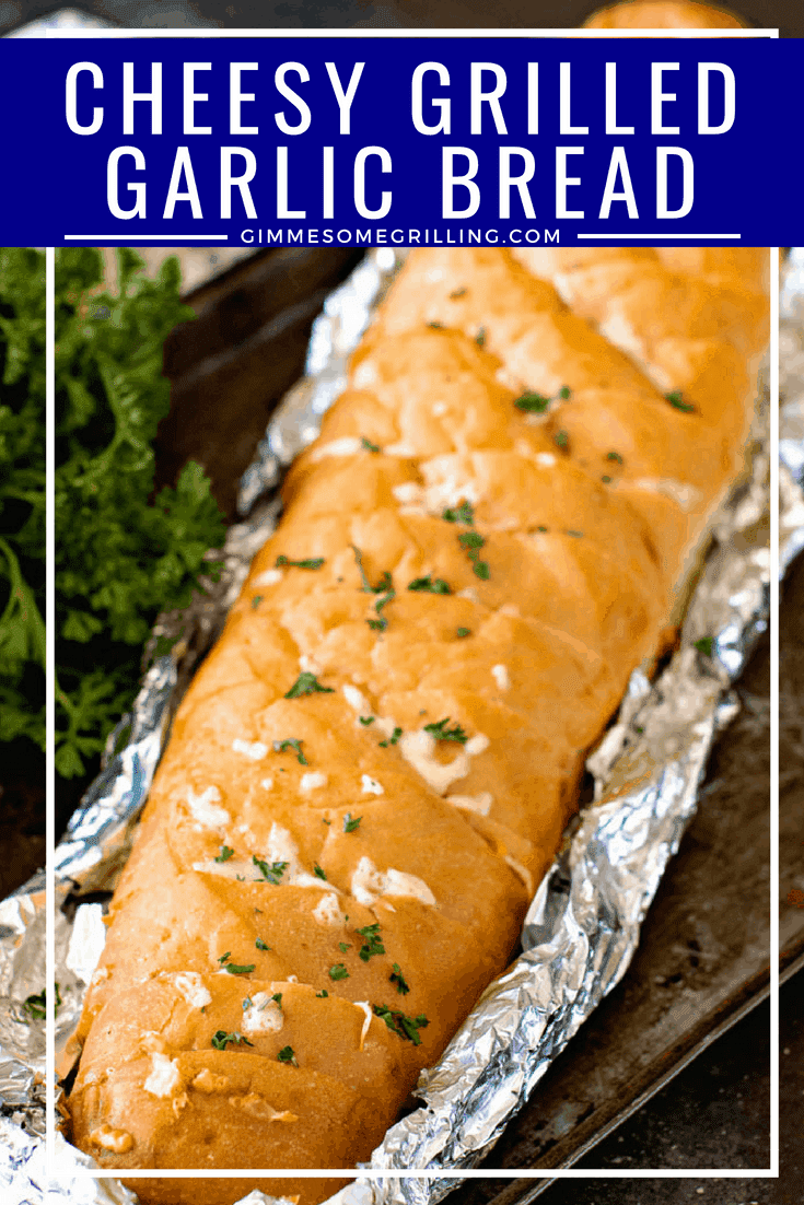 Cheesy Grilled Garlic Bread Gimme Some Grilling