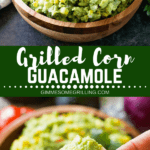 Grilled Corn Guacamole collage. Top image of guacamole in wood bowl, bottom hand holding a chip with guacamole