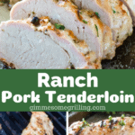 Ranch Pork Tenderloin collage. Top image of pork loin slices, bottom left a pork tenderloin on the grill, bottom right two grilled pork loins on pan
