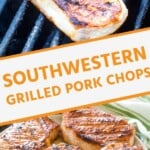 Southwestern Grilled Pork Chops collage. Top pork chop on the grill, bottom four grilled pork chops on a plate.