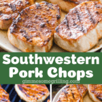 Southwestern Pork Chops collage. Top image of four pork chops on a plate, bottom images of pork chops on the grill and pork chops on a plate.