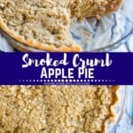 Smoked crumb apple pie collage. Top image of three quarters of an apple pie in a glass pan, bottom image of whole pie