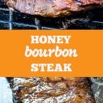 Honey Bourbon steak collage. Top image of steak on the grill, bottom image of grilled steak on metal pan.