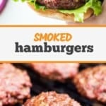 Smoked Burgers Pinterest Image. Top image is a hand holding a hamburger with lettuce and tomato on it, bottom is hamburgers cooking on a smoker grate.