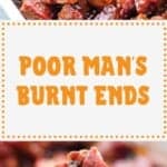 Poor man's burnt ends pinterest collage. Top image of a pan full of burnt ends, bottom image of a single burnt end on a fork.