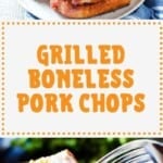 Grilled boneless pork chops pinterest collage. Top image of a stack of pork chops on a white plate, bottom image of a bite of pork on a fork.