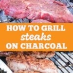 How to grill steaks on charcoal collage. Top image of raw seasoned steaks, bottom image of grilled steaks on the grill.