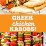 greek chicken kabobs collage. Top image of cooked greek chicken kabobs plated with pita and vegetables, bottom image of a stack of kabobs in a pan