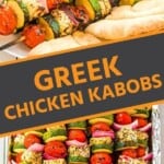 greek chicken kabobs collage. Top image of cooked greek chicken kabobs plated with pita and vegetables, bottom image of a stack of kabobs in a pan
