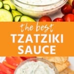 tzatziki sauce collage. Top image from the side of a bowl of tzatziki sauce, bottom image of tzatziki sauce in a bowl plated with vegetables