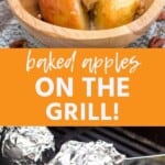 Baked apples pinterest collage. Top image of a baked apple and ice cream in a wooden bowl, bottom image of apples wrapped in foil on the grill