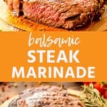 Balsamic Steak Marinade pinterest collage. Top image of a sliced steak on a wooden board, bottom image of a whole grilled steak on a wood board.