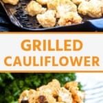 Grilled cauliflower pinterest collage. Top image of grilled cauliflower on black tray, bottom image of cauliflower in a black bowl