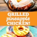 easy pineapple grilled chicken pinterest collage. Top image of raw chicken breasts marinading in a bag, bottom image of grilled pineapple chicken breasts on a blue plate.