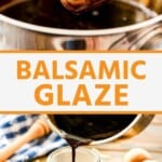 balsamic glaze pinterest collage. Top image of glaze on the back of a spoon, bottom image of balsamic glaze being poured into a glass jar.