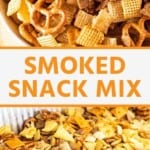 Smoked snack mix collage. Top image of snack mix in a bowl, bottom image of snack mix in a foil tray on the smoker.