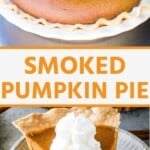 Smoked pumpkin pie pinterest collage. Upper image of a pie being cooked on the smoker, lower image of a slice of pumpkin pie on a plate.