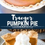 Traeger pumpkin pie pinterest collage. Upper image of a whole pumpkin pie on the smoker, lower image of a slice of pumpkin pie on a plate.