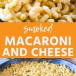Smoked macaroni pinterest collage. Top picture is macaroni and cheese being scooped with a wooden spoon. Bottom is a pan of smoked macaroni and cheese garnished with parsley.