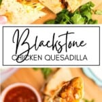 Blackstone Chicken Quesadilla GSG Pinterest