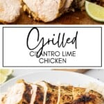 Grilled Cilantro Lime Chicken GSG Pinterest